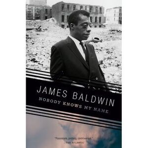 Nobody Knows My Name -- James Baldwin